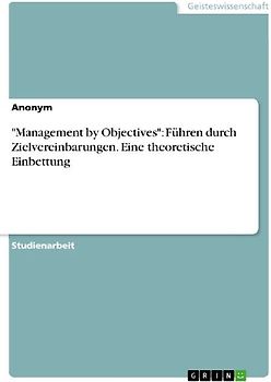 "Management by Objectives": Führen durch Zielvereinbarungen. Eine theoretische Einbettung