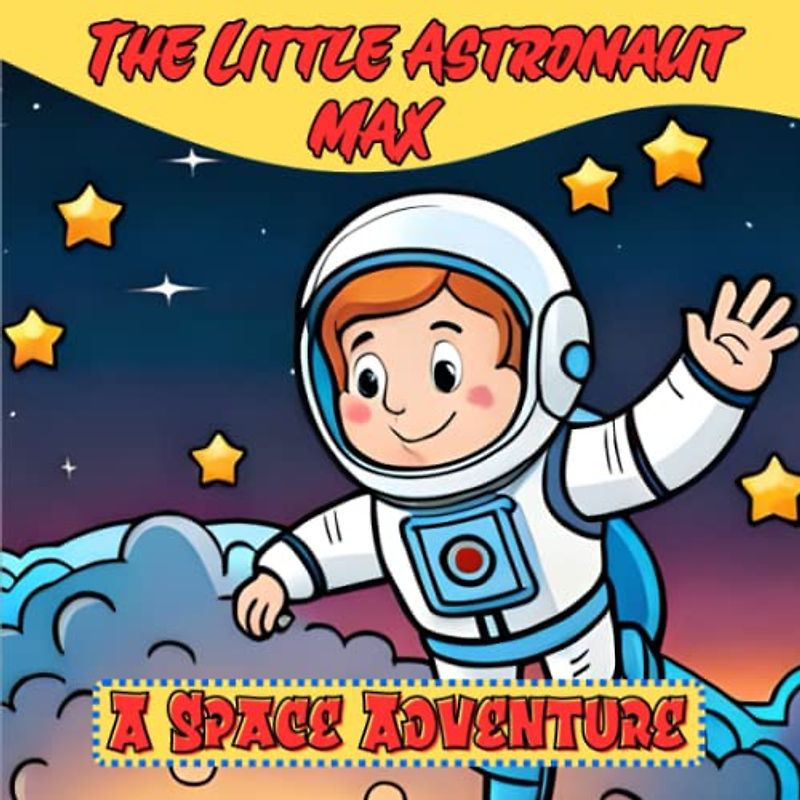 The Little Astronaut Max: A Space Adventure