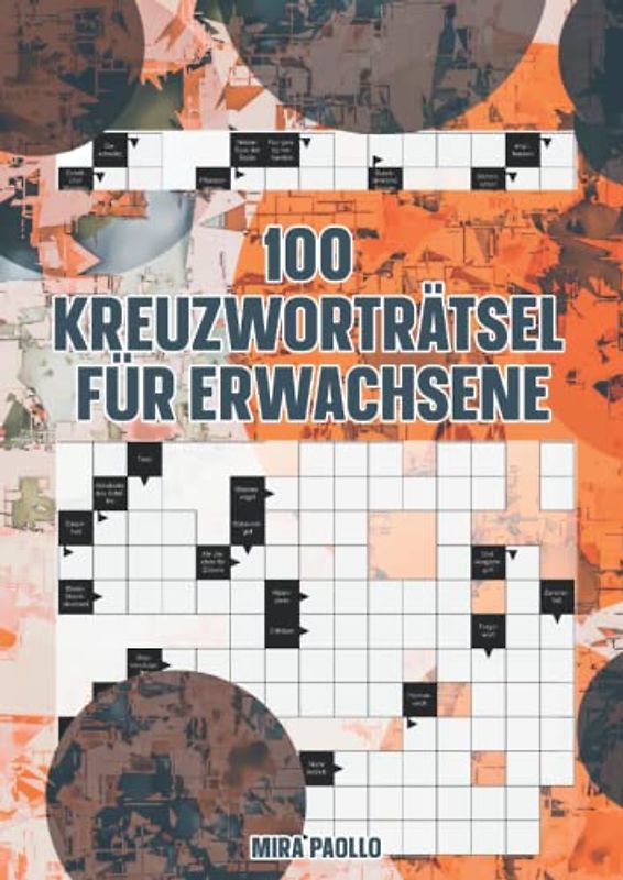 100 Kreuzworträtsel für Erwachsene: Das XXL Rätselbuch für Erwachsene - Schwere Kreuzworträtsel kompakt zum Muttertag, Vatertag und für zwischendurch