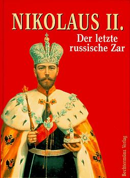 Nikolaus II.. Der letzte russische Zar