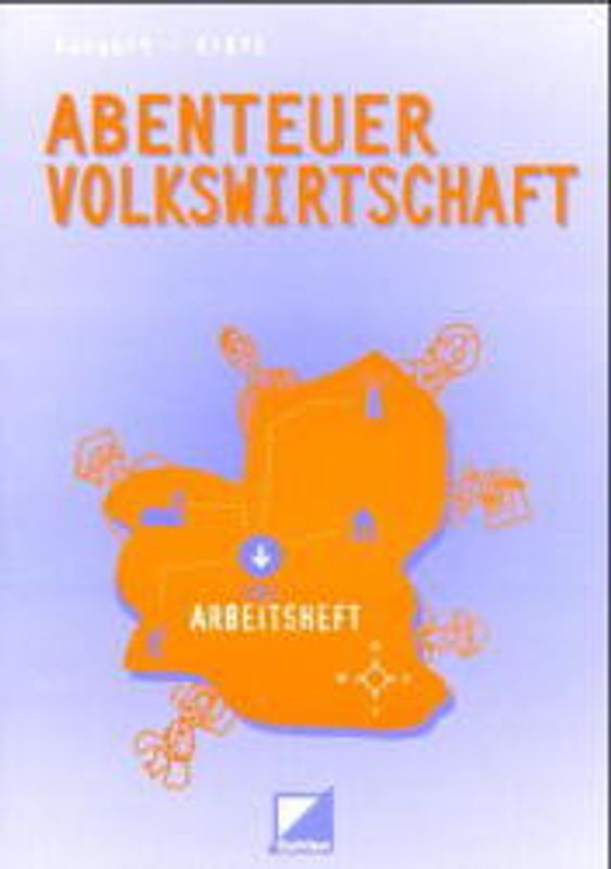 Abenteuer Volkswirtschaft - Das Arbeitsheft