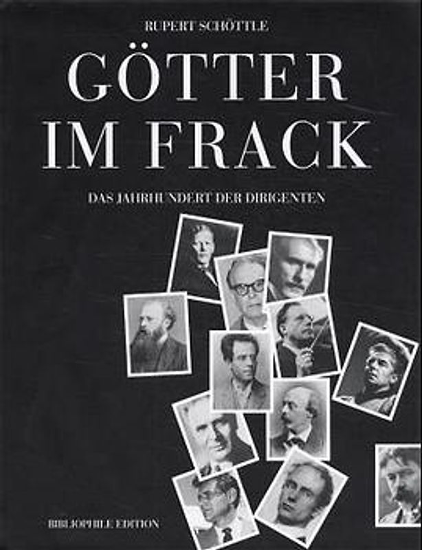 Götter im Frack. Das Jahrhundert der Dirigenten