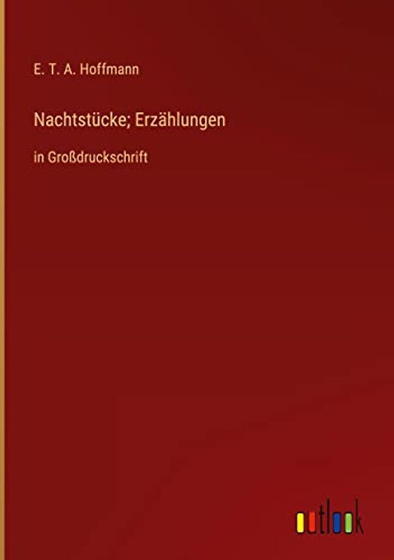 Nachtstücke; Erzählungen: in Großdruckschrift