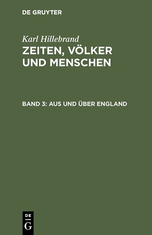 Karl Hillebrand: Zeiten, Völker und Menschen / Aus und über England