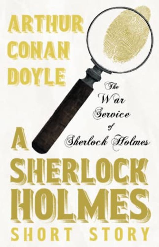 The War Service of Sherlock Holmes - A Sherlock Holmes Short Story