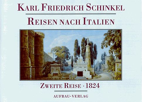 Reisen nach Italien. Tagebücher. Briefe. Zeichnungen. Aquarelle