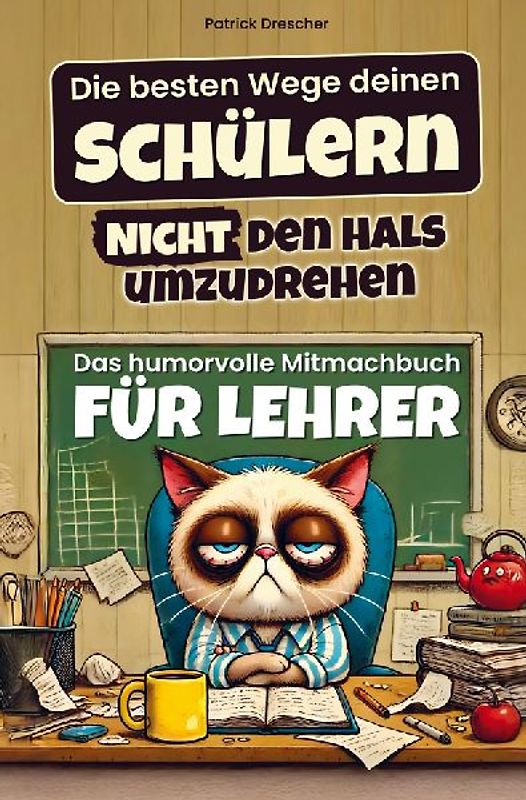 Die besten Wege deinen Schülern nicht den Hals umzudrehen