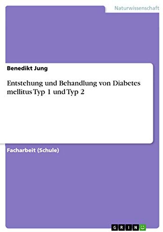 Entstehung und Behandlung von Diabetes mellitus Typ 1 und Typ 2