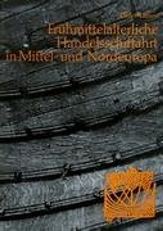 Frühmittelalterliche Handelsschiffahrt in Mittel- und Nordeuropa