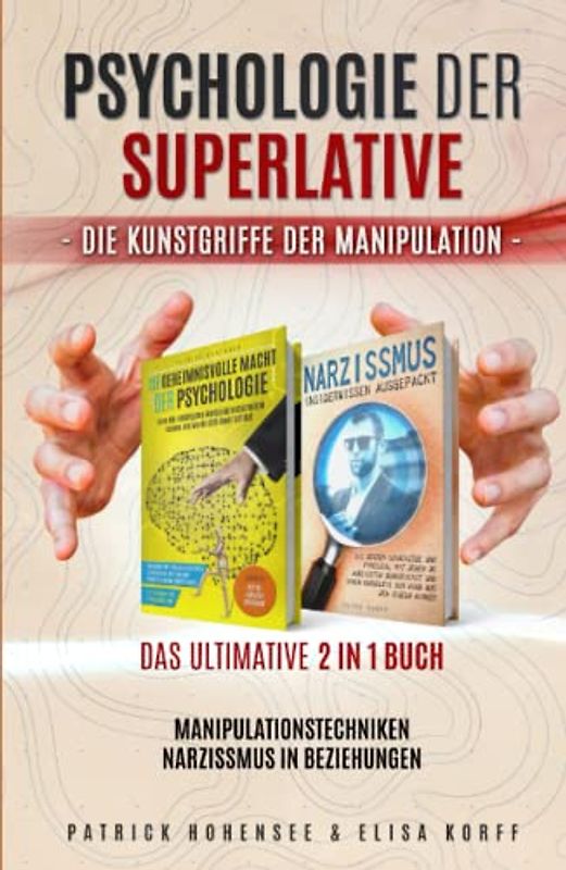 PSYCHOLOGIE DER SUPERLATIVE-Die Kunstgriffe der Manipulation. Das ultimative 2 in 1 Buch. Manipulationstechniken | Narzissmus in Beziehungen (Persönlichkeitsentwicklung & Emotionale Intelligenz)