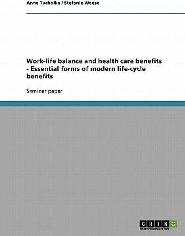 Work-life balance and health care benefits - Essential forms of modern life-cycle benefits