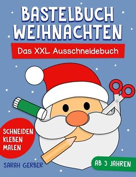 Bastelbuch Weihnachten: Das XXL Ausschneidebuch Schneiden, Kleben, Malen und Basteln! - Ausschneiden für Kinder ab 3 Jahren inkl. Scherenführerschein - Für Jungen und Mädchen