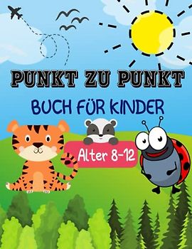 Punkt zu Punkt Buch für Kinder 8-12 Jahren: 100 Einzigartige Spaß und Herausfordernde Verbinde die Punkte Buch für Jungen und Mädchen im Alter von 8-12 mit Tieren Fahrzeuge Obst Dinosaurier