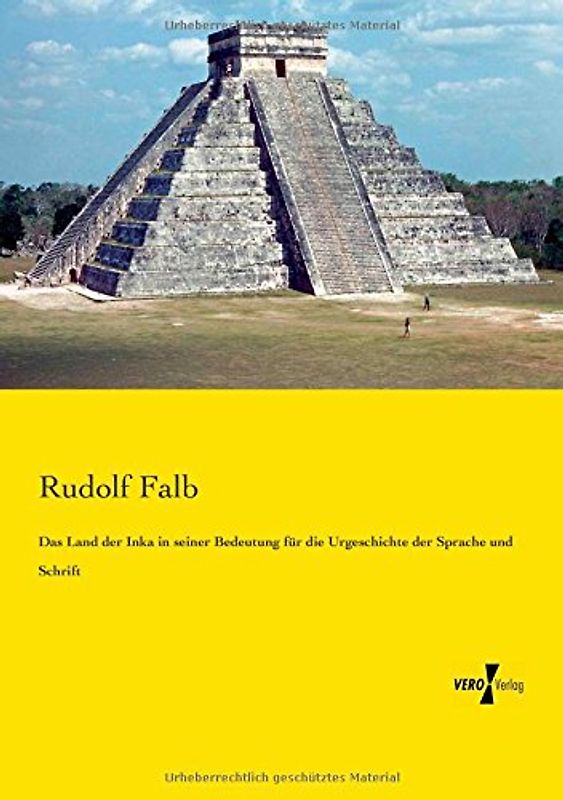 Das Land der Inka in seiner Bedeutung fuer die Urgeschichte der Sprache und Schrift - Falb, Rudolf