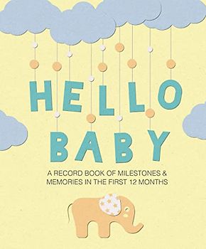 Hello Baby: A record book of milestones and memories in the first 12 months