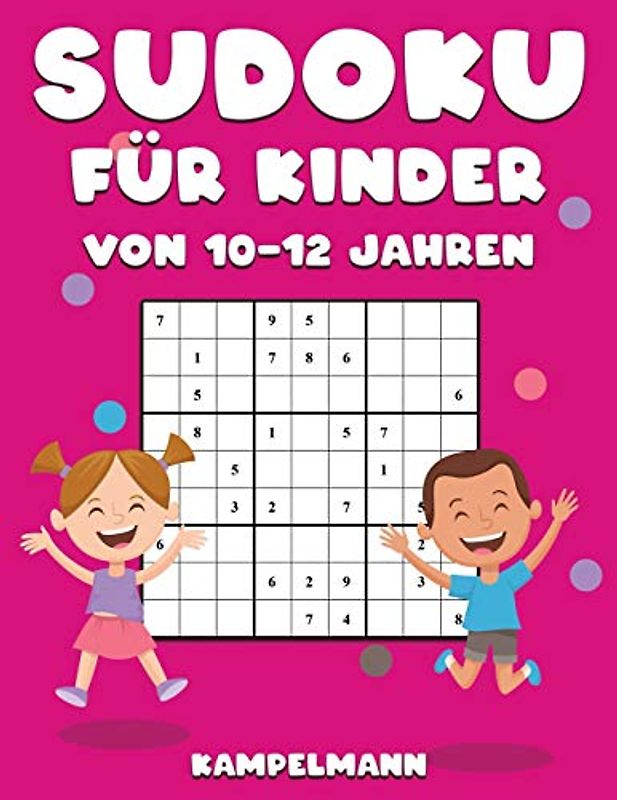 Sudoku für Kinder von 10-12 Jahren: 200 einfach zu lösende Sudokus im Großdruck mit Anleitungen und Lösungen für Kinder