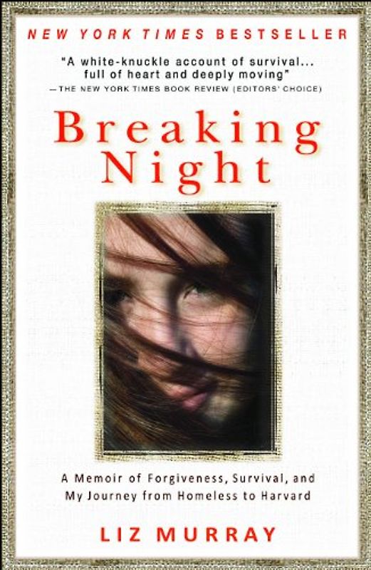 Breaking Night: A Memoir of Forgiveness, Survival, and My Journey from Homeless to Harvard - Liz Murray