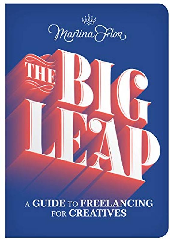 The Big Leap: A Guide to Freelancing for Creatives