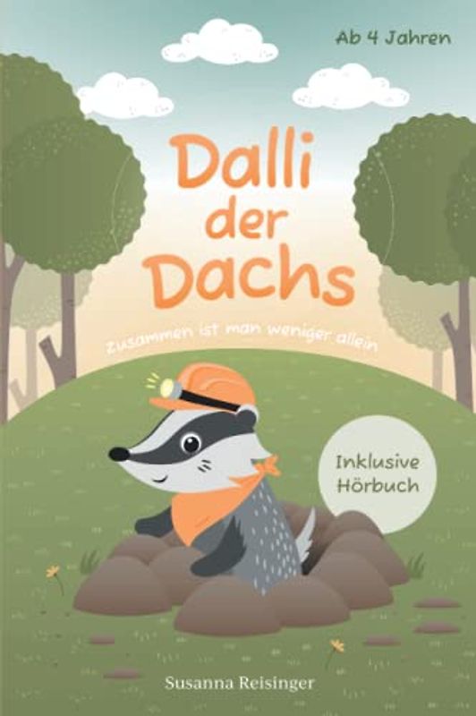 Dalli der Dachs - Zusammen ist man weniger allein: Kurzgeschichten für Kinder ab 4 Jahren. Inkl. Hörbuch! Zusammenhalt, Freundschaft und mehr Mut durch einzigartige, inspirierende Geschichten!