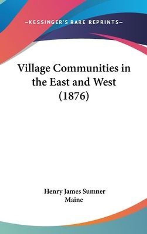Village Communities In The East And West (1876)