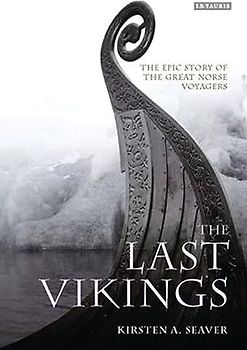 The Last Vikings: The Epic Story of the Great Norse Voyagers