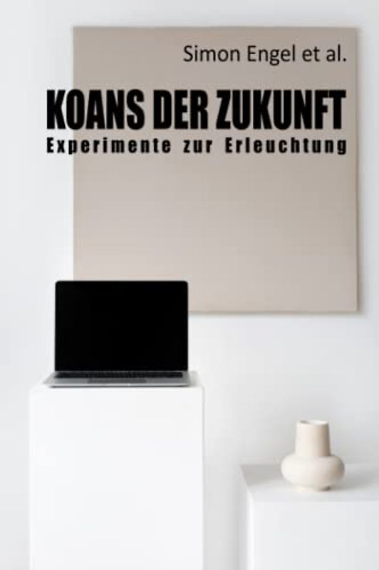 Koans der Zukunft: Experimente zur Erleuchtung