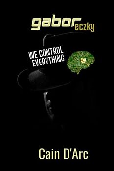 Cain D'Arc: We Control Everything