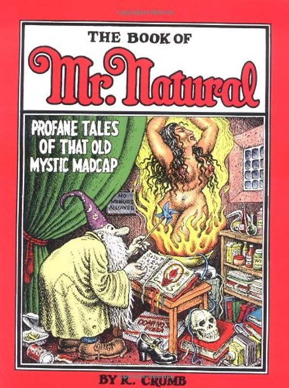 Book of Mr. Natural: Profane Tales of That Old Mystic Madcap - Crumb, R.