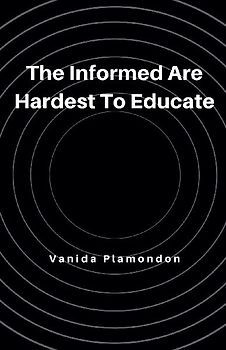 The Informed Are Hardest To Educate