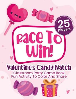 Race To Win! Valentine's Day Candy Match Classroom Party Game Book: Fun Activity To Color And Share, 25 Player Cards