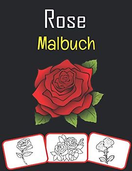 Rose Malbuch: Malen und mit Spaß lernen. Rosenbilder, Mal- und Lernbuch mit Spaß für Kinder (60 Seiten, mindestens 30 Rosenblumenbilder)