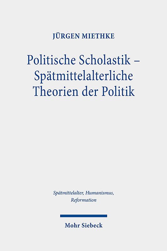 Politische Scholastik - Spätmittelalterliche Theorien der Politik