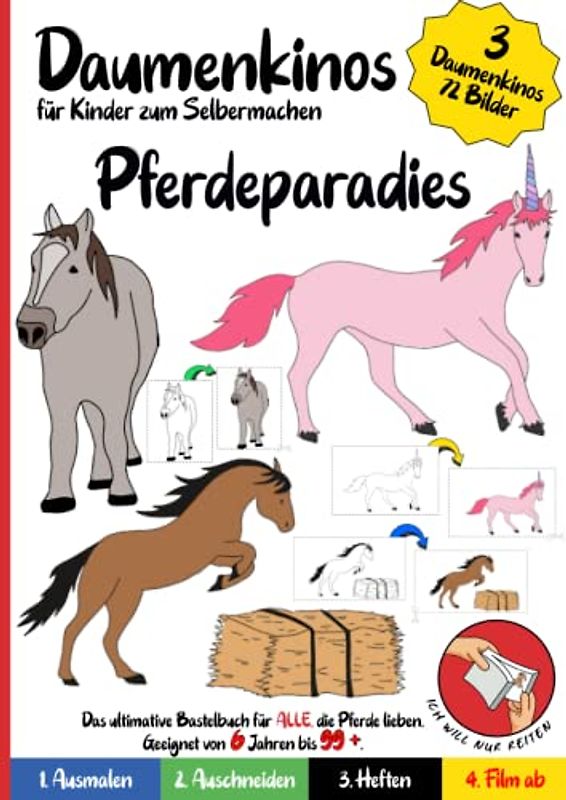 Pferde Daumenkino für Kinder zum Selbermachen: Pferdeparadies: Ausmalen, Ausschneiden, Zusammenheften, Film ab! Ein fantasievolles Bastelbuch für Kinder ab 6 Jahren