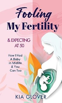 Fooling My Fertility & Expecting At 50