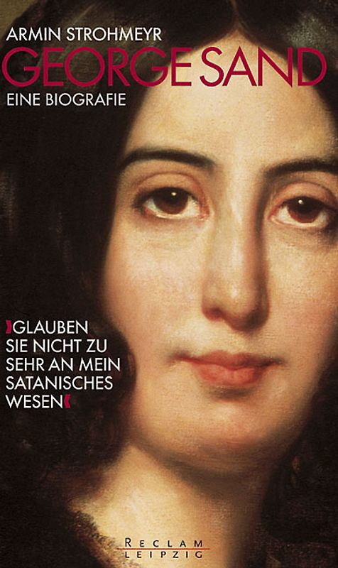 George Sand 'Glauben Sie nicht zu sehr an mein satanisches Wesen'