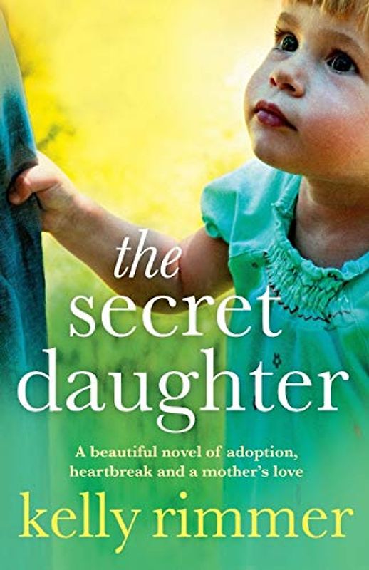 The Secret Daughter: A beautiful novel of adoption, heartbreak and a mother's love