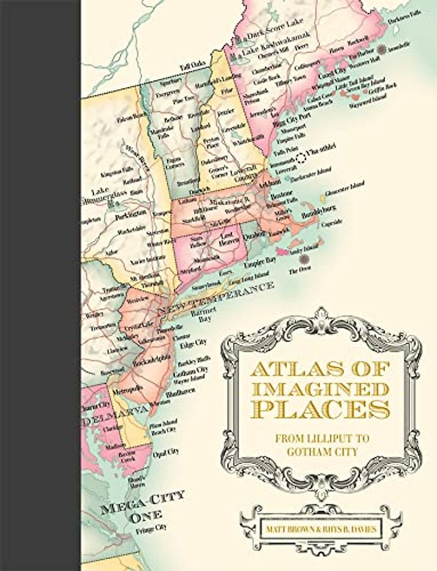 Atlas of Imagined Places: from Liliput to Gotham City