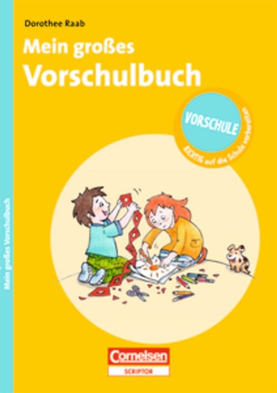 Dorothee Raab - Vorschule - RICHTIG auf die Schule vorbereiten / Mein großes Vorschulbuch