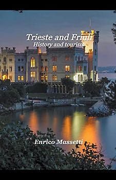Trieste and Friuli History, and Tourism