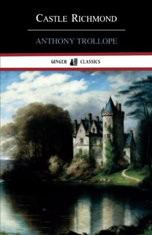 Castle Richmond: Classic Literature (Annotated)