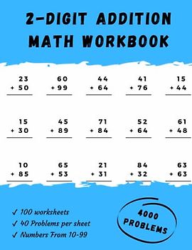 Two Digit Addition Worksheets for Grade 2 - 5: Practice Workbook for Ages 8 - 10