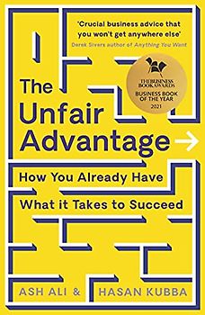 The Unfair Advantage: How You Already Have What It Takes to Succeed