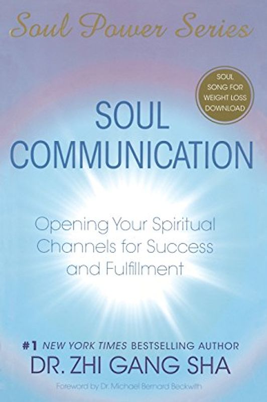 Soul Communication: Opening Your Spiritual Channels for Success and Fulfillment (Soul Power) - Zhi Gang Sha