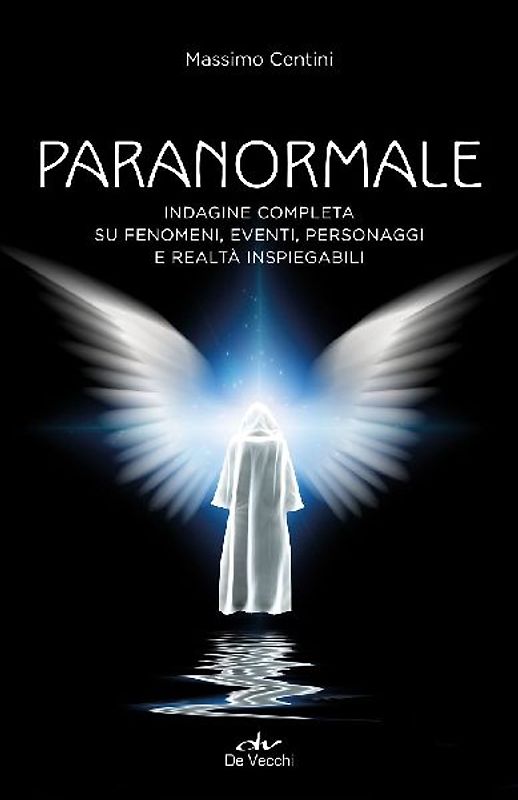 Paranormale. Indagine completa su fenomeni, eventi, personaggi e realtà inspiegabili