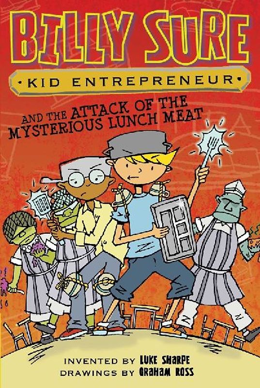 Billy Sure Kid Entrepreneur and the Attack of the Mysterious Lunch Meat