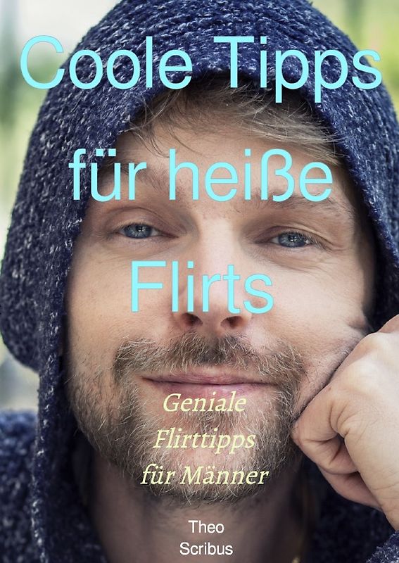 Coole Tipps für heiße Flirts