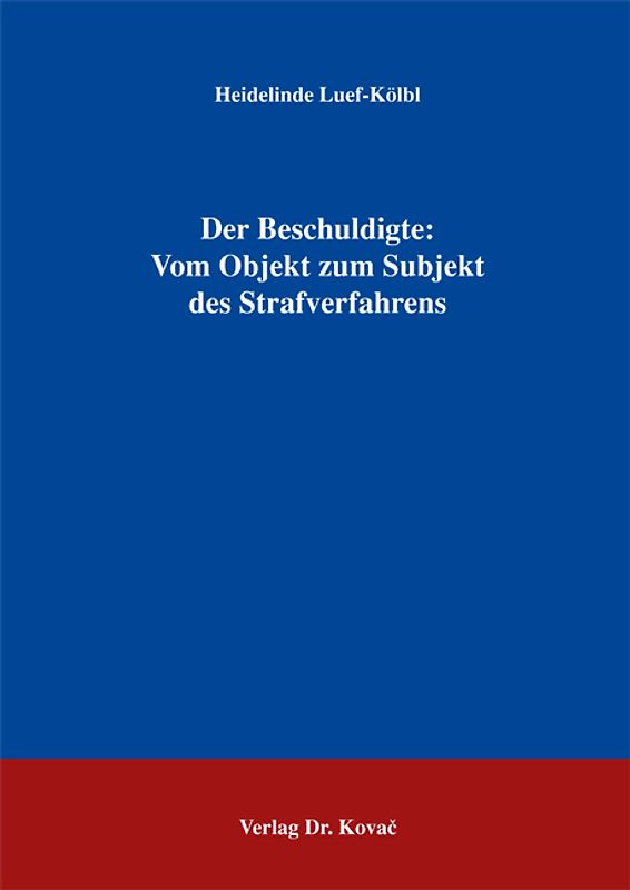 Der Beschuldigte: Vom Objekt zum Subjekt des Strafverfahrens