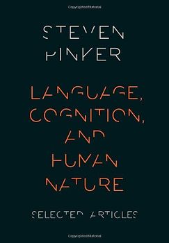 Language, Cognition, and Human Nature: Selected Articles - Pinker, Steven