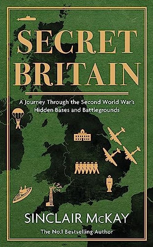 Secret Britain: A journey through the Second World War's hidden bases and battlegrounds