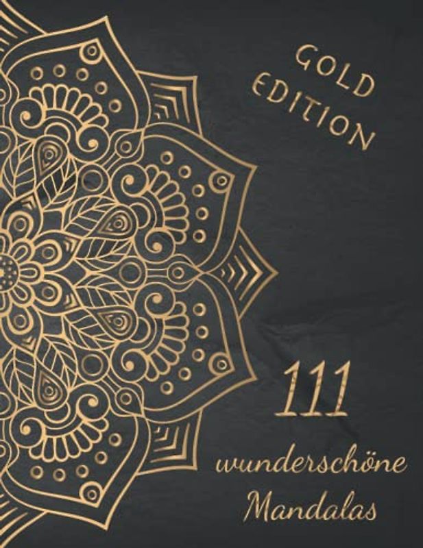 111 wunderschöne Mandalas: Mandala Malbuch für Erwachsene - Gold Edition - zum Ausmalen und Entspannen